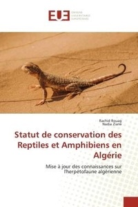 Rachid Rouag et Nadia Ziane - Statut de conservation des Reptiles et Amphibiens en Algérie - Mise à jour des connaissances sur l'herpétofaune algérienne.
