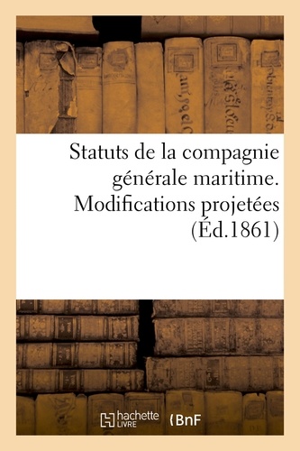 Statuts de la compagnie générale maritime. Modifications projetées