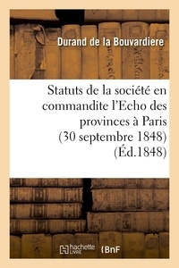  Durand de la Bouvardiere - Statuts de la société en commandite l'Echo des provinces à Paris (30 septembre 1848).