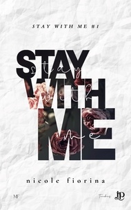 Nicole Fiorina - Stay with me Tome 1 : .