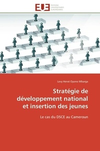 Mbarga levy hervé Oyono - Stratégie de développement national et insertion des jeunes - Le cas du DSCE au Cameroun.