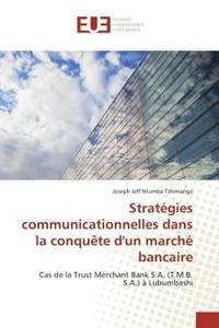 Strategies communicationnelles dans la conquete d'un marche bancaire