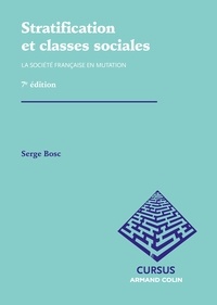 Serge Bosc - Stratification et classes sociales - La société française en mutation.