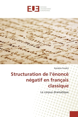 Kyriakos Forakis - Structuration de l'énoncé négatif en français classique.