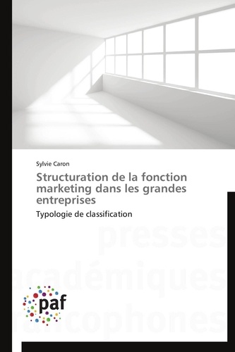  Caron-s - Structuration de la fonction marketing dans les grandes entreprises.