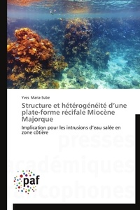  Maria-sube-y - Structure et hétérogénéité d une plate-forme récifale miocène majorque.