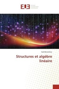 Saïd Benaïchou - Structures et algèbre linéaire.