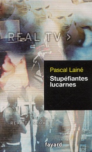 Pascal Lainé - Stupéfiantes lucarnes.
