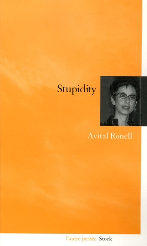 Avital Ronell - Stupidity.