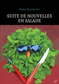 Marc Billiottet - Suite de nouvelles en salade.