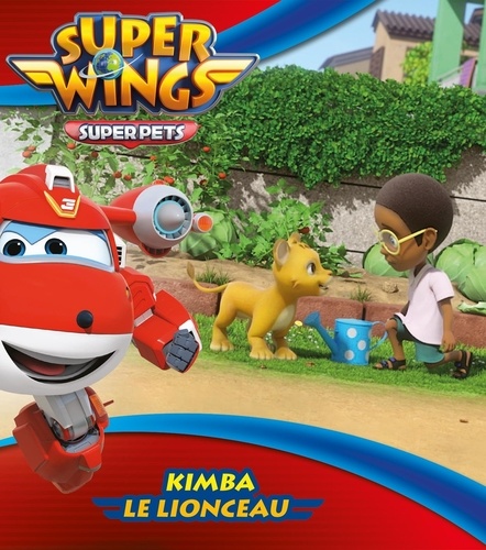  Hachette - Super Wings  : Kimba le lionceau.