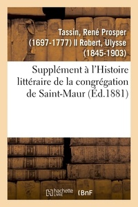 René prosper Tassin - Supplément à l'Histoire littéraire de la congrégation de Saint-Maur.