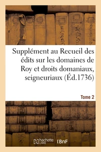 Supplément au Recueil des édits, ordonnances, déclarations, lettres patentes, arrests et règlemens