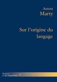 Anton Marty - Sur l'origine du langage.