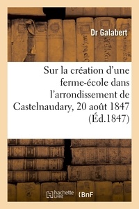  Hachette BNF - Sur la création d'une ferme-école dans l'arrondissement de Castelnaudary, 20 aout 1847.