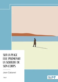 Sur la plage elle promenait la solitude de son corps