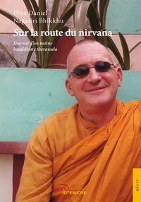 Phra daniel Nagasiri - Sur la route du Nirvana.