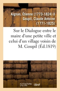 Sur le Dialogue entre le maire d'une petite ville et celui d'un village voisin de M. Goupil