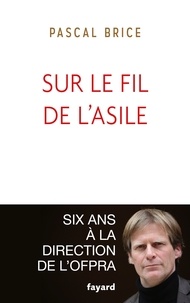 Pascal Brice - Sur le fil de l'asile.