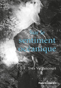 Yves Vaillancourt - Sur le sentiment océanique.