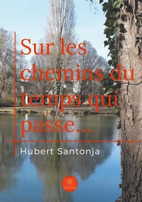 Sur les chemins du temps qui passe...