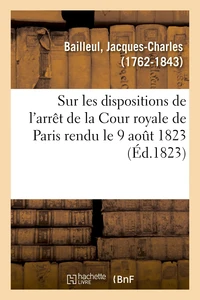 Sur les dispositions de l'arrêt de la Cour royale de Paris rendu le 9 août 1823