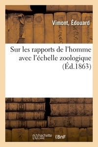 Édouard Vimont - Sur les rapports de l'homme avec l'échelle zoologique.
