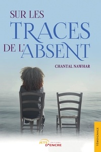 Chantal Nawhar - Sur les traces de l'absent.