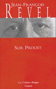 Jean-François Revel - Sur Proust - Remarques sur A la recherche du temps perdu.