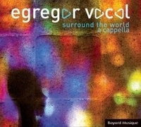  Egregor Vocal - Surround the world a cappella. 1 CD audio