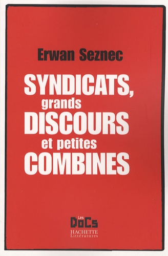 Erwan Seznec - Syndicats, grands discours et petites combines.