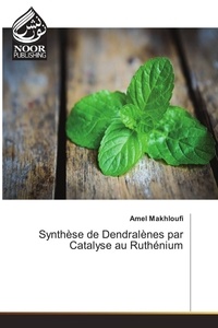 Amel Makhloufi - Synthèse de Dendralènes par Catalyse au Ruthénium.