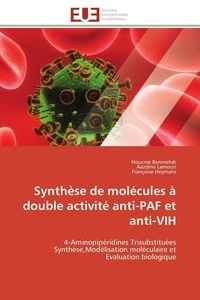 Houcine Benmehdi et Aazdine Lamouri - Synthèse de molécules à double activité anti-PAF et anti-VIH - 4-Aminopipéridines Trisubstituées Synthèse,Modélisation moléculaire et Evaluation biologique.