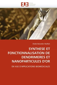 Synthèse et fonctionnalisation de dendrimeres et nanoparticules d'or