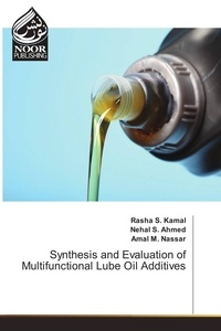 Kamal rasha S. - Synthesis and Evaluation of Multifunctional Lube Oil Additives.