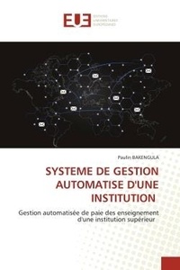 Paulin Bakengula - Systeme de gestion automatise d'une institution - Gestion automatisée de paie des enseignement d'une institution supérieur.