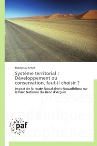 Khadijetou Seneh - Système territorial : Développement ou conservation, faut-il choisir ? - Impact de la route Nouakchott-Nouadhibou sur le Parc National du Banc d’Arguin.