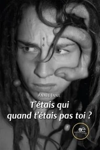 T'étais qui quand t'étais pas toi ?