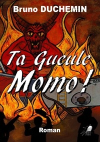Bruno Duchemin - Ta Gueule Momo.