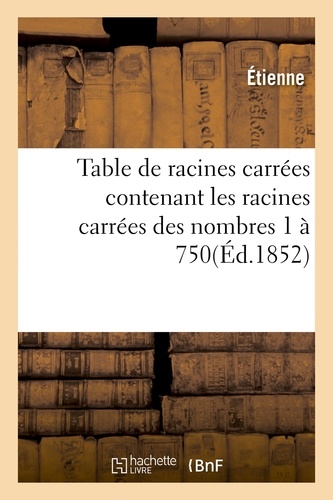  Étienne - Table de racines carrées contenant les racines carrées des nombres 1 à 750.