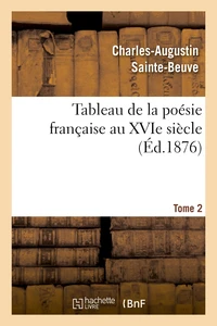Tableau de la poésie française au XVIe siècle.Tome 2
