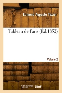 Edmond Auguste Texier - Tableau de Paris. Volume 2.