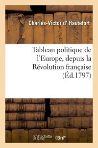  Hautefort - Tableau politique de l'Europe, depuis la Révolution française.