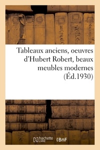  XXX - Tableaux anciens, oeuvres d'Hubert Robert, beaux meubles modernes.