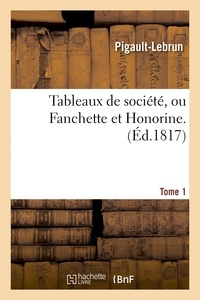  Pigault-Lebrun - Tableaux de société, ou Fanchette et Honorine. Tome 1.