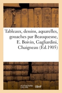 F. Cuerel - Tableaux modernes, dessins, aquarelles, gouaches par Beauquesne, E. Boivin, Gagliardini, Chaigneau.
