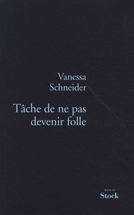 Vanessa Schneider - Tâche de ne pas devenir folle.