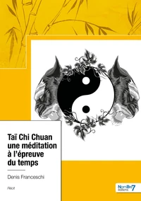 Taï Chi Chuan, une méditation à l'épreuve du temps