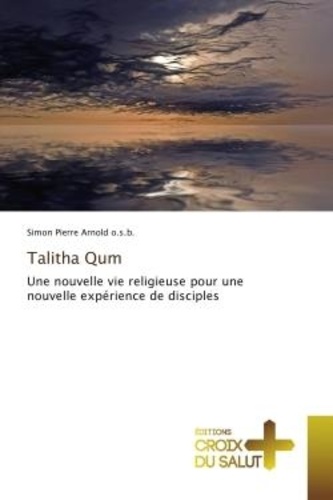 Talitha Qum. Une nouvelle vie religieuse pour une nouvelle expérience de disciples