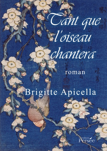 Brigitte Apicella - Tant que l'oiseau chantera.